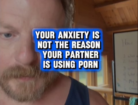 Your anxiety is not the reason your partner is using porn